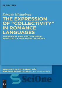 دانلود کتاب The expression of £collectivity¥ in Romance: An empirical analysis of nominal aspectuality with focus on French – بیان...