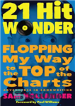 دانلود کتاب 21-Hit Wonder: Flopping My Way to the Top of the Charts – 21-Hit Wonder: Flopping My Way to...