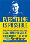 دانلود کتاب Everything is Possible: Words of Heroism from Europe’s Bravest Leader, Ukrainian President Volodymyr Zelensky – همه چیز ممکن...