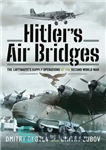 دانلود کتاب HitlerÖs Air Bridges: The LuftwaffeÖs Supply Operations of the Second World War – پل های هوایی هیتلر: عملیات...