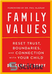 دانلود کتاب Family Values: Reset Trust, Boundaries, and Connection with Your Child – ارزش های خانوادگی: اعتماد، مرزها و ارتباط...