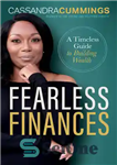 دانلود کتاب Fearless Finances: A Timeless Guide to Building Wealth – مالی بی باک: راهنمای بی انتها برای ساختن ثروت