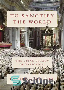 دانلود کتاب To Sanctify the World: the Vital Legacy of Vatican II – برای مقدس کردن جهان: میراث حیاتی واتیکان...