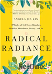 دانلود کتاب Radical Radiance: 12 Weeks of Self-Love Rituals to Manifest Abundance, Beauty, and Joy – درخشش رادیکال: 12 هفته...