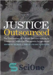 دانلود کتاب Justice Outsourced: The Therapeutic Jurisprudence Implications of Judicial Decision-Making by Nonjudicial Officers – عدالت برون سپاری: پیامدهای فقه...