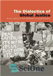 دانلود کتاب The Dialectics of Global Justice: From Liberal to Postcapitalist Cosmopolitanism – دیالکتیک عدالت جهانی: از لیبرال تا جهان...