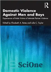 دانلود کتاب Domestic Violence Against Men and Boys: Experiences of Male Victims of Intimate Partner Violence – خشونت خانگی علیه...