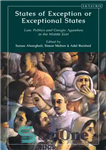 دانلود کتاب States of Exception or Exceptional States: Law, Politics and Giorgio Agamben in the Middle East – کشورهای استثنایی...