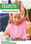 دانلود کتاب Should Peanuts Be Banned in Schools  – آیا بادام زمینی در مدارس باید ممنوع شود؟