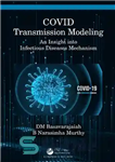 دانلود کتاب COVID Transmission Modeling: An Insight into Infectious Diseases Mechanism – مدل‌سازی انتقال کووید: بینشی به مکانیسم بیماری‌های عفونی