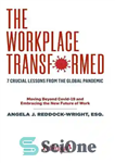دانلود کتاب The Workplace Transformed: 7 Crucial Lessons from the Global Pandemic – محل کار متحول شد: 7 درس مهم...