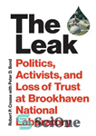 دانلود کتاب The Leak: Politics, Activists, and Loss of Trust at Brookhaven National Laboratory – نشت: سیاست، فعالان، و از...