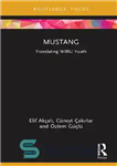 دانلود کتاب Mustang: Translating Willful Youth – موستانگ: ترجمه جوانان با اراده