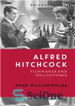 دانلود کتاب Alfred Hitchcock: Filmmaker and Philosopher – آلفرد هیچکاک: فیلمساز و فیلسوف