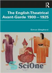 دانلود کتاب The English Theatrical Avant-Garde 1900-1925 – آوانگارد تئاتر انگلیسی 1900-1925