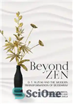 دانلود کتاب Beyond Zen: D. T. Suzuki and the Modern Transformation of Buddhism – فراتر از ذن: DT سوزوکی و...
