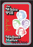 دانلود کتاب The White Pill: A Tale of Good and Evil – قرص سفید: داستان خوبی و بدی