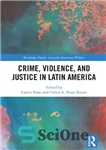 دانلود کتاب Crime, Violence, and Justice in Latin America – جنایت، خشونت و عدالت در آمریکای لاتین