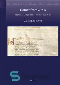 دانلود کتاب Homer from Z to A: Metrics, Linguistics, and Zenodotus – هومر از Z تا A: متریک، زبان شناسی...