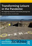 دانلود کتاب Transforming Leisure in the Pandemic: Re-imagining Interaction and Activity during Crisis – تبدیل اوقات فراغت در همه‌گیری: تجسم...