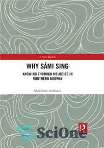 دانلود کتاب Why Sími Sing: Knowing through Melodies in Northern Norway – چرا Sími می خواند: دانستن از طریق ملودی... 