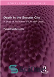 دانلود کتاب Death in the Secular City: A Study of the Notion of Life after Death… – مرگ در شهر...