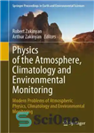 دانلود کتاب Physics of the Atmosphere, Climatology and Environmental Monitoring: Modern Problems Atmospheric فیزیک اتمسفر، اقلیم شناسی و... 