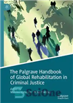 دانلود کتاب The Palgrave Handbook of Global Rehabilitation in Criminal Justice – کتاب پالگریو برای توانبخشی جهانی در عدالت کیفری