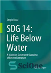 دانلود کتاب SDG 14: Life Below Water: A Machine-Generated Overview of Recent Literature – SDG 14: زندگی زیر آب: مروری...