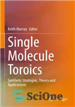 دانلود کتاب Single Molecule Toroics: Synthetic Strategies, Theory and Applications – Toroics تک مولکولی: استراتژی های مصنوعی، نظریه و کاربردها