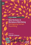 دانلود کتاب New Horizons in Workplace Well-Being: Reimagining Human Flourishing – افق های جدید در بهزیستی در محل کار: تجسم...