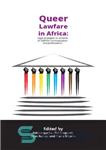 دانلود کتاب Queer lawfare in Africa: Legal strategies in contexts of LGBTIQ  criminalisation and politicisation – قانون کوئیر در آفریقا:...