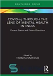 دانلود کتاب Covid-19 Through the Lens of Mental Health in India: Present Status and Future Directions – کووید-19 از طریق...