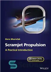 دانلود کتاب Scramjet Propulsion: A Practical Introduction – پیشرانه اسکرام جت: مقدمه ای کاربردی