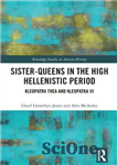 دانلود کتاب Sister-Queens in the High Hellenistic Period: Kleopatra Thea and Kleopatra III – خواهر ملکه در دوره هلنیستی عالی:...