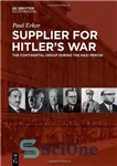 دانلود کتاب Supplier for Hitler’s War: The Continental Group during the Nazi period – تامین کننده جنگ هیتلر: گروه قاره...