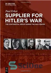 دانلود کتاب Supplier for Hitler’s War: The Continental Group during the Nazi period تامین کننده جنگ هیتلر: گروه قاره... 