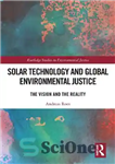 دانلود کتاب Solar Technology and Global Environmental Justice: The Vision and the Reality – فناوری خورشیدی و عدالت جهانی محیط...