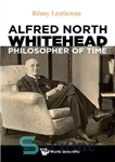 دانلود کتاب Alfred North Whitehead: Philosopher of Time – آلفرد نورث وایتهد: فیلسوف زمان