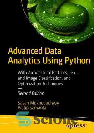 دانلود کتاب Advanced Data Analytics Using Python: With Architectural Patterns, Text and Image Classification, and Optimization Techniques – تجزیه و...