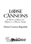 دانلود کتاب Loose Cannons: A Memoir of Mania and Mayhem in a Mormon Family – توپ های شل: خاطرات شیدایی...