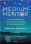 دانلود کتاب Medium Mentor: 10 Powerful Techniques to Awaken Divine Guidance for Yourself and Others – مربی متوسط: 10 تکنیک...