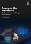 دانلود کتاب Engaging the Workforce: The Grand Management Challenge of the 21st Century – درگیر کردن نیروی کار: چالش بزرگ...