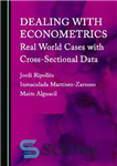 دانلود کتاب Dealing with Econometrics: Real World Cases with Cross-Sectional Data – برخورد با اقتصاد سنجی: موارد دنیای واقعی با...