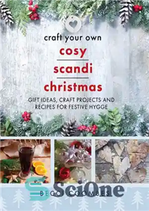 دانلود کتاب Craft Your Own Cosy Scandi Christmas: Gift Ideas, Craft Projects and Recipes for Festive Hygge – کریسمس اسکاندی...