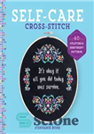 دانلود کتاب Self-Care Cross-Stitch: 40 Uplifting & Irreverent Patterns – بخیه متقاطع مراقبت از خود: 40 الگوی نشاط آور و...