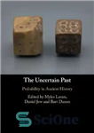دانلود کتاب The Uncertain Past: Probability in Ancient History – گذشته نامشخص: احتمال در تاریخ باستان