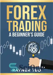 دانلود کتاب Forex Trading: A Beginner’s Guide: Trading Strategies, Tools, And Techniques To Profit From The Forex Market – تجارت...