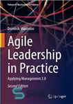 دانلود کتاب Agile Leadership in Practice: Applying Management 3.0 – رهبری چابک در عمل: اعمال مدیریت 3.0