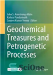 دانلود کتاب Geochemical Treasures and Petrogenetic Processes – گنجینه های ژئوشیمیایی و فرآیندهای پتروژنتیک